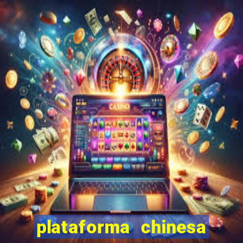 plataforma chinesa de jogo